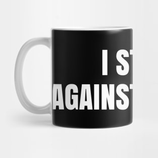 I Stand Against Racism, Black Lives Matter, End Racism Mug